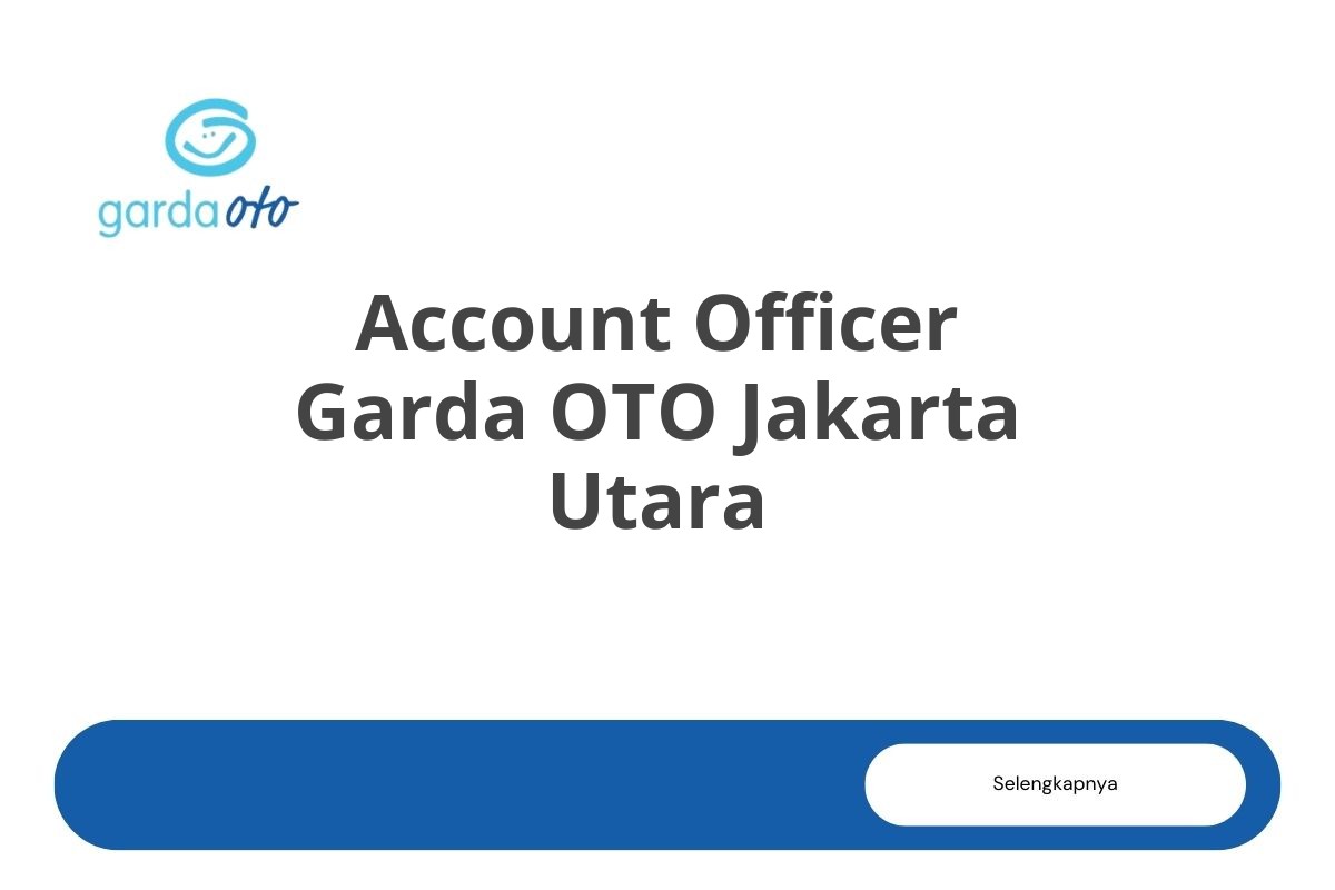 Account Officer Garda OTO Jakarta Utara