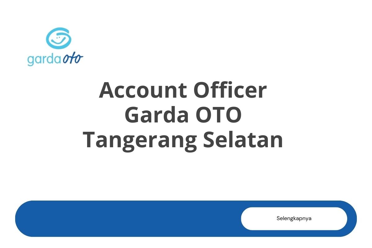 Account Officer Garda OTO Tangerang Selatan