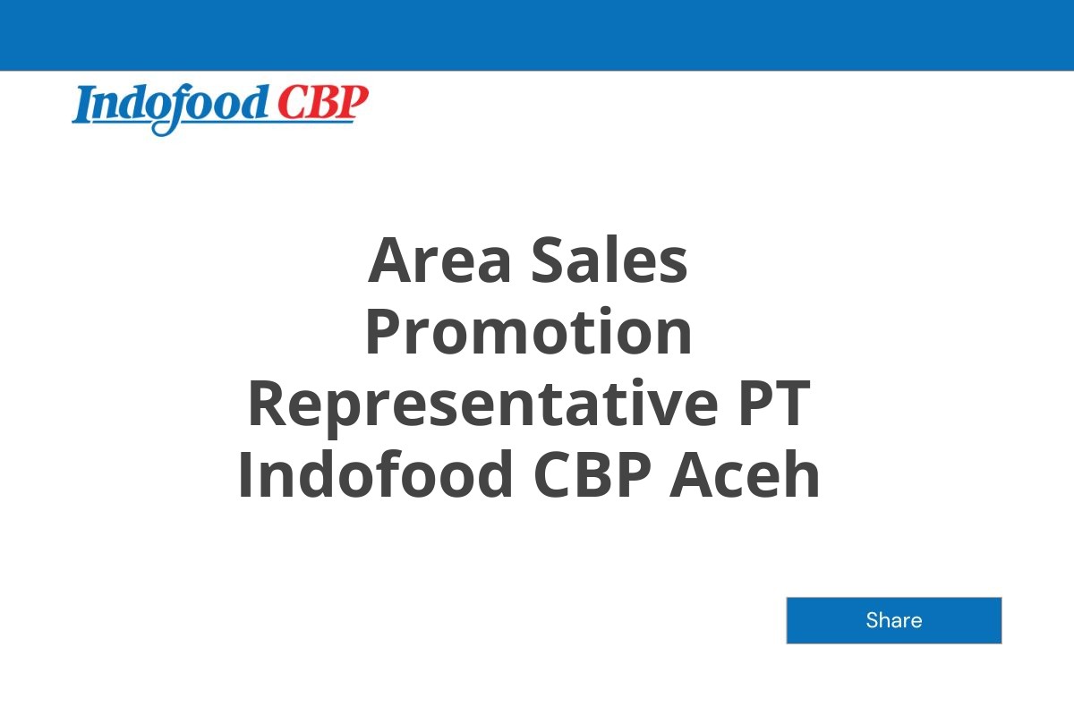 Area Sales Promotion Representative PT Indofood CBP Aceh