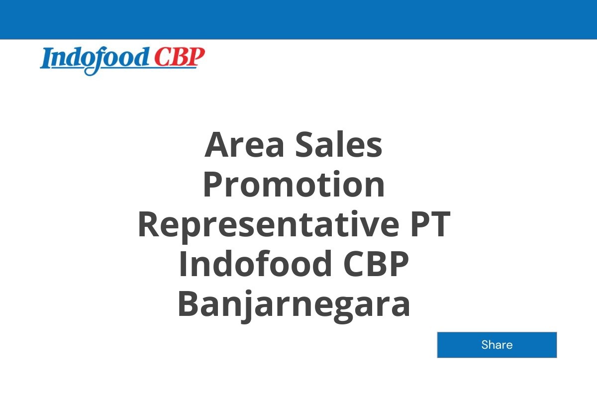 Area Sales Promotion Representative PT Indofood CBP Banjarnegara