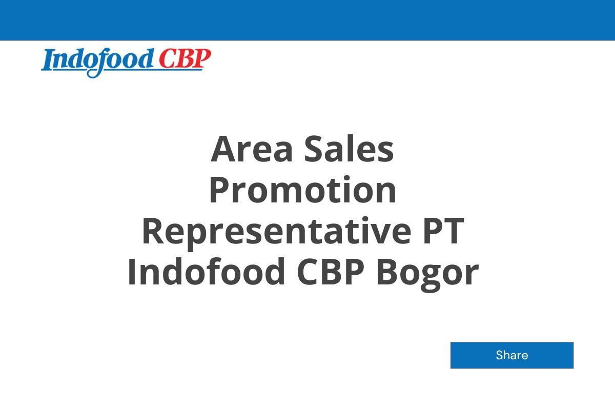 Area Sales Promotion Representative PT Indofood CBP Bogor