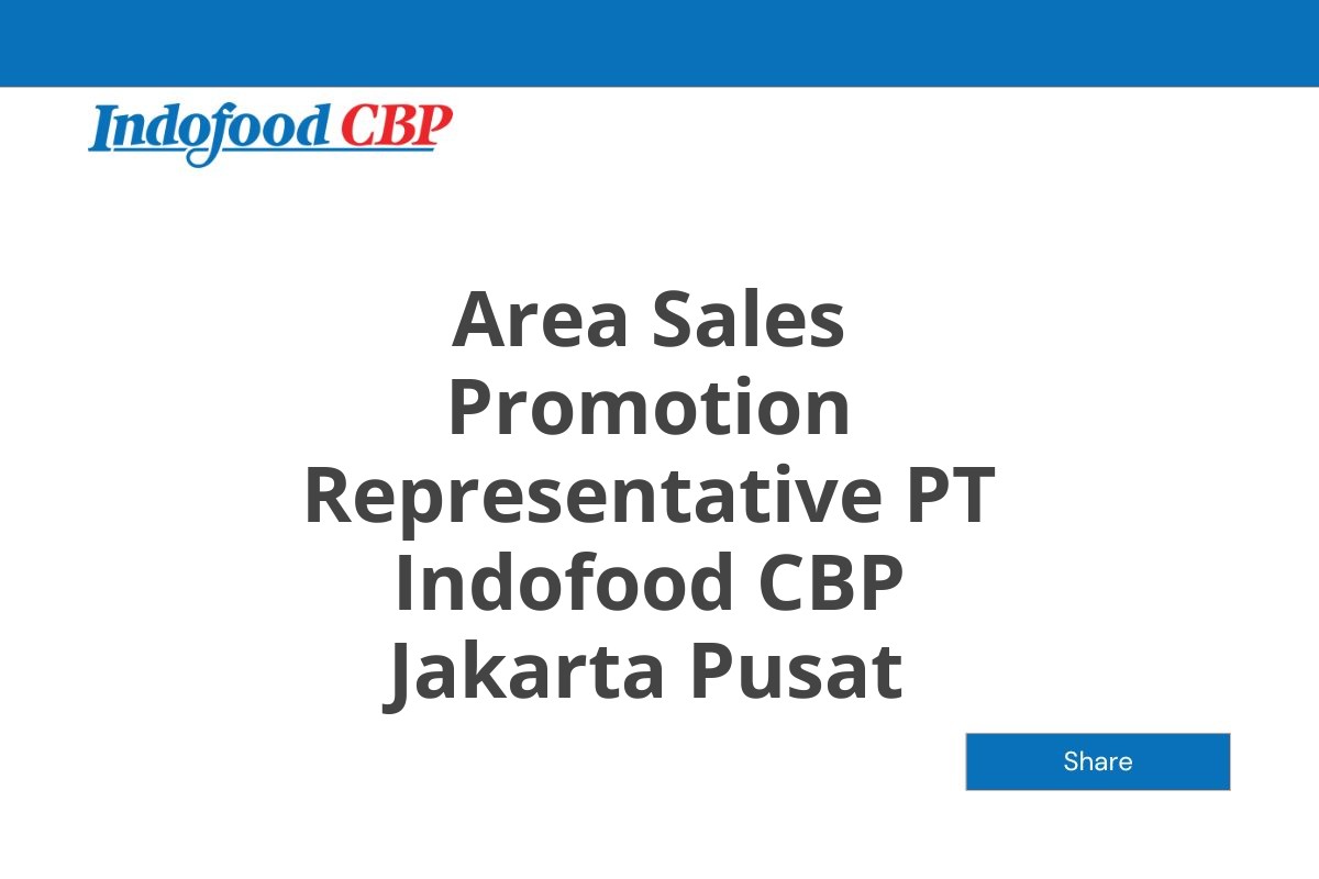 Area Sales Promotion Representative PT Indofood CBP Jakarta Pusat