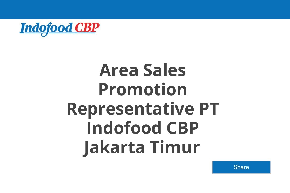 Area Sales Promotion Representative PT Indofood CBP Jakarta Timur