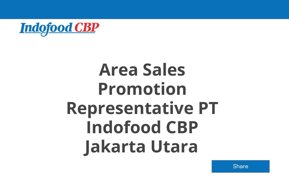 Area Sales Promotion Representative PT Indofood CBP Jakarta Utara
