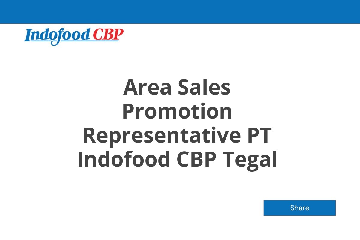 Area Sales Promotion Representative PT Indofood CBP Tegal