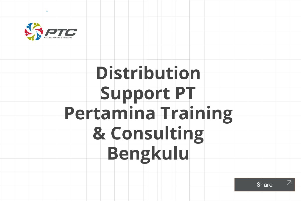 Distribution Support PT Pertamina Training & Consulting Bengkulu