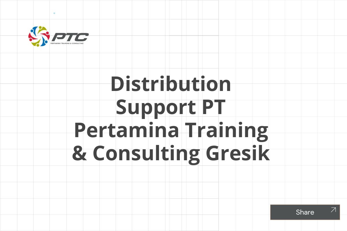 Distribution Support PT Pertamina Training & Consulting Gresik