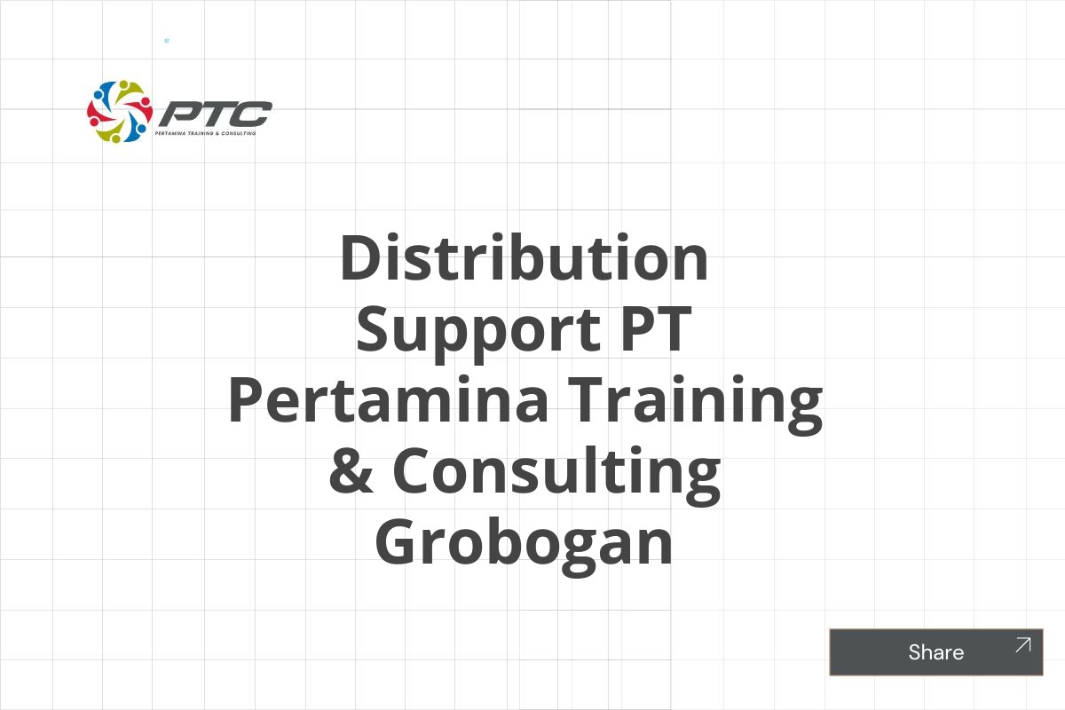 Distribution Support PT Pertamina Training & Consulting Grobogan