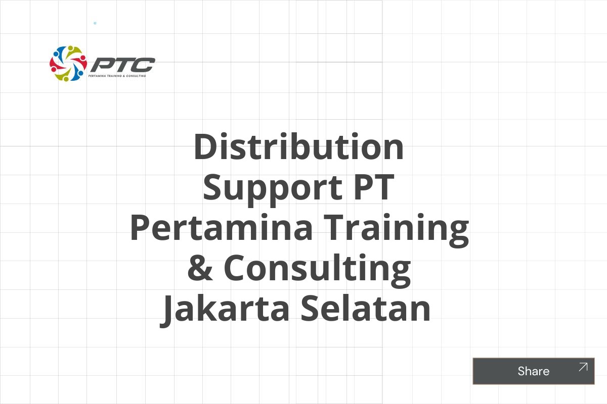 Distribution Support PT Pertamina Training & Consulting Jakarta Selatan