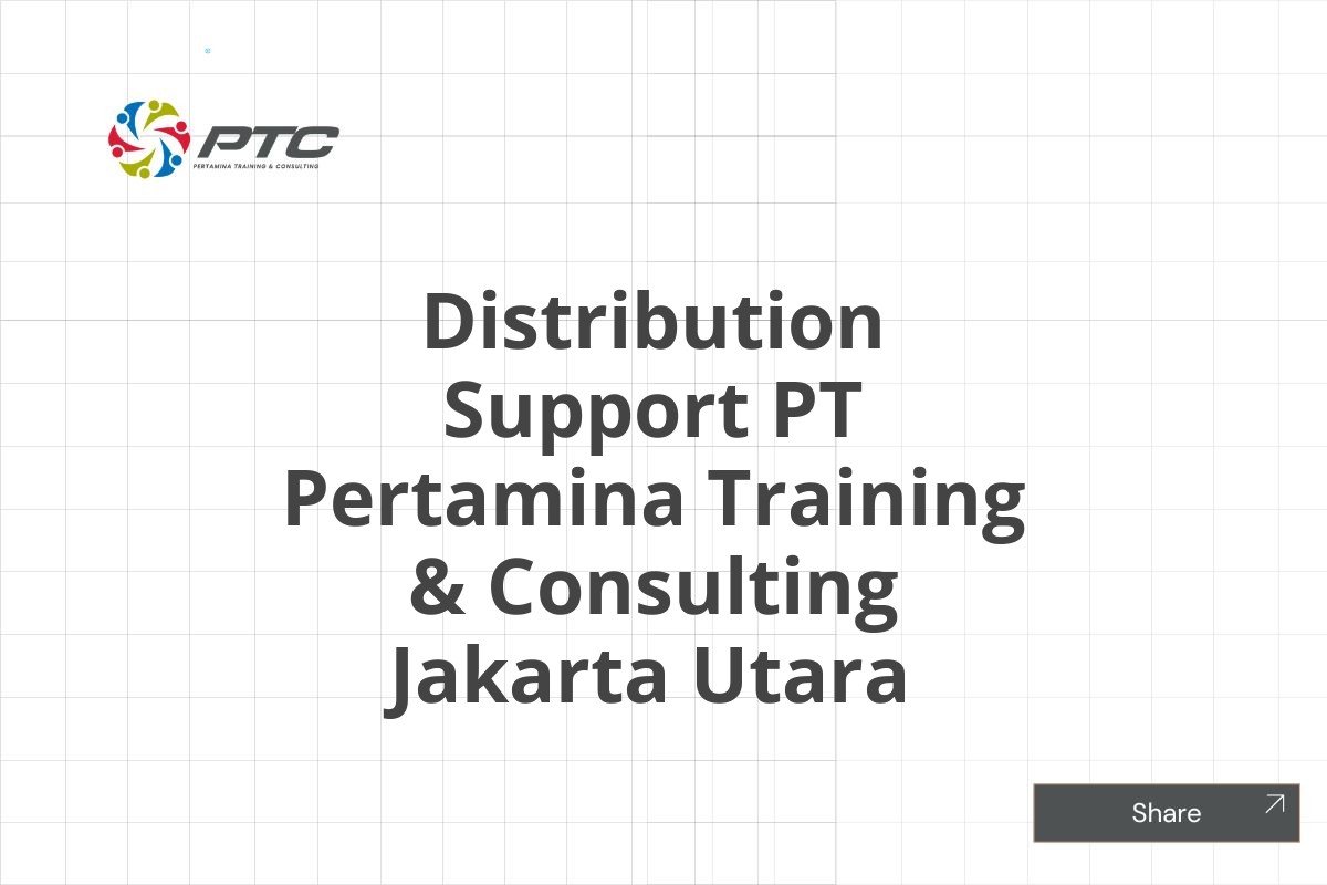 Distribution Support PT Pertamina Training & Consulting Jakarta Utara