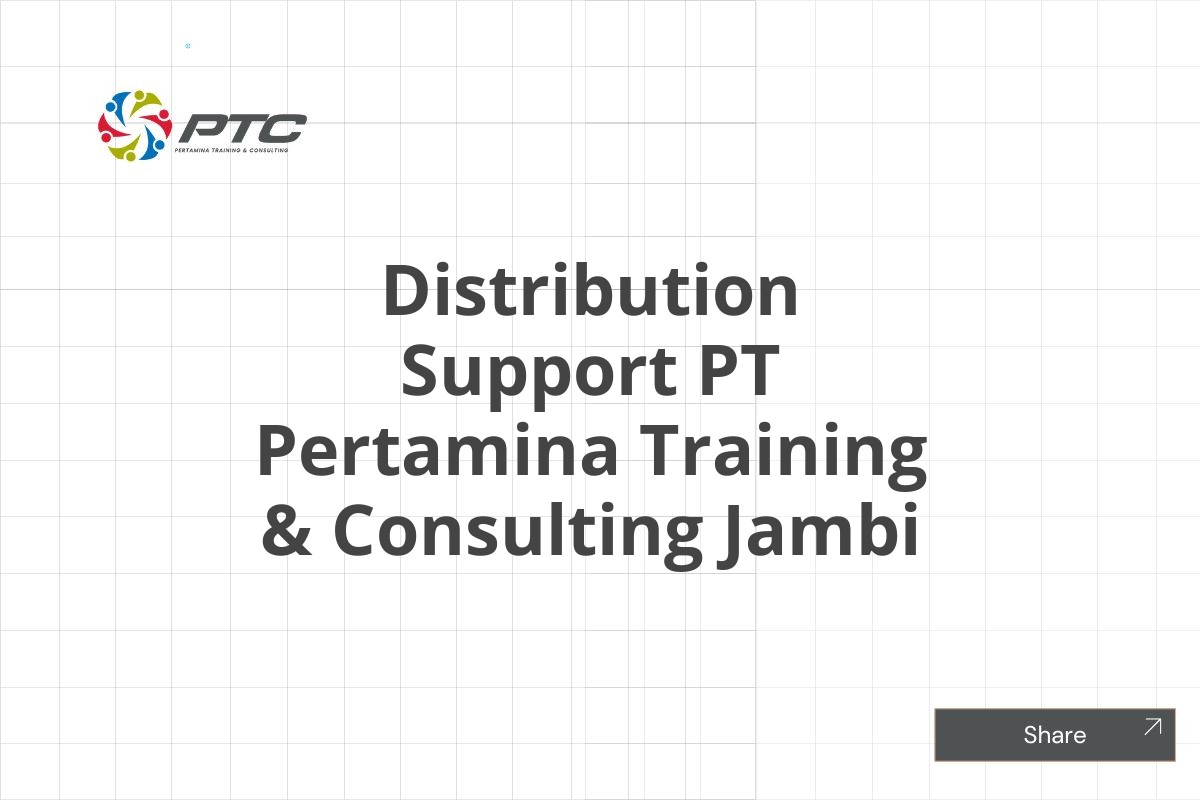 Distribution Support PT Pertamina Training & Consulting Jambi