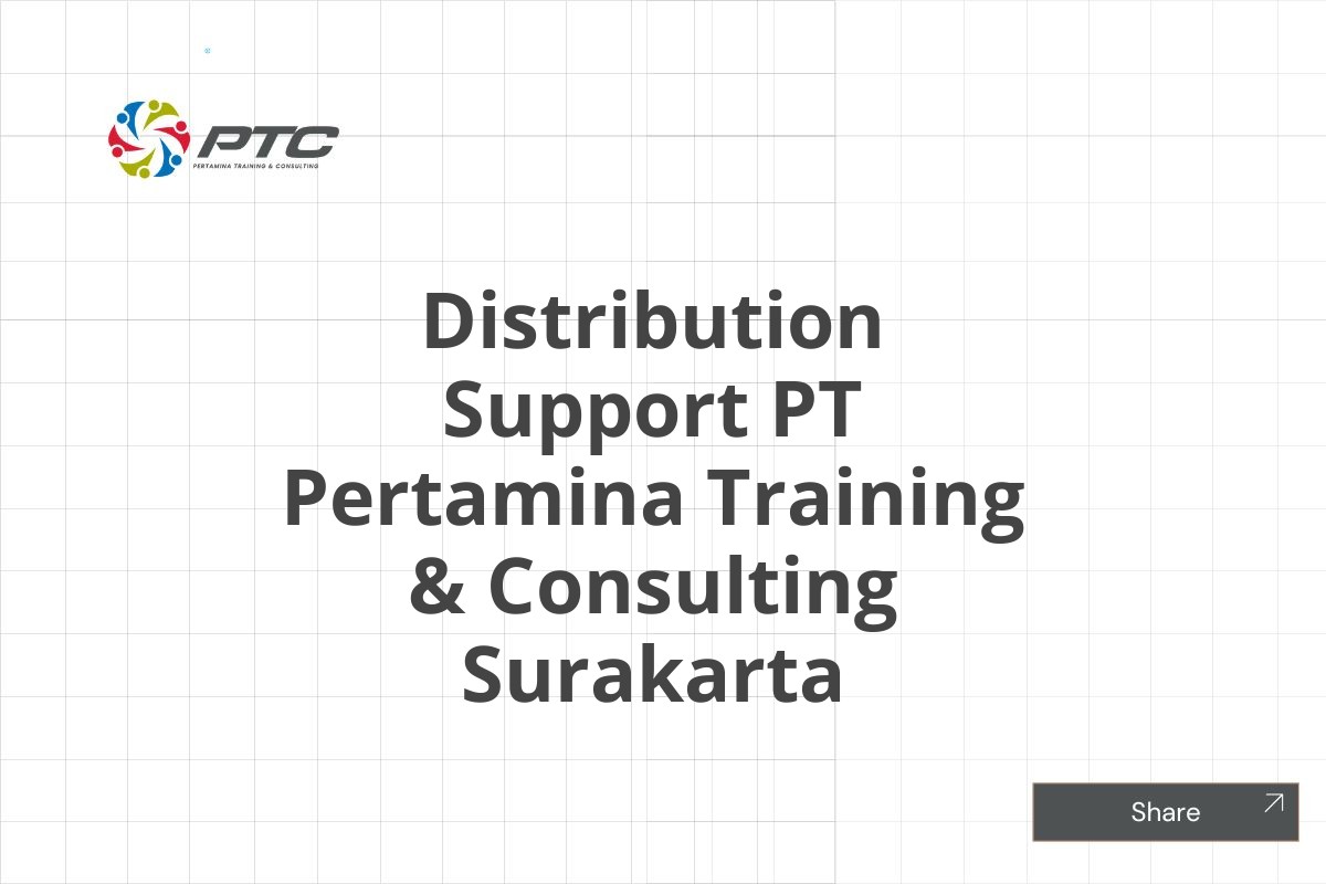 Distribution Support PT Pertamina Training & Consulting Surakarta
