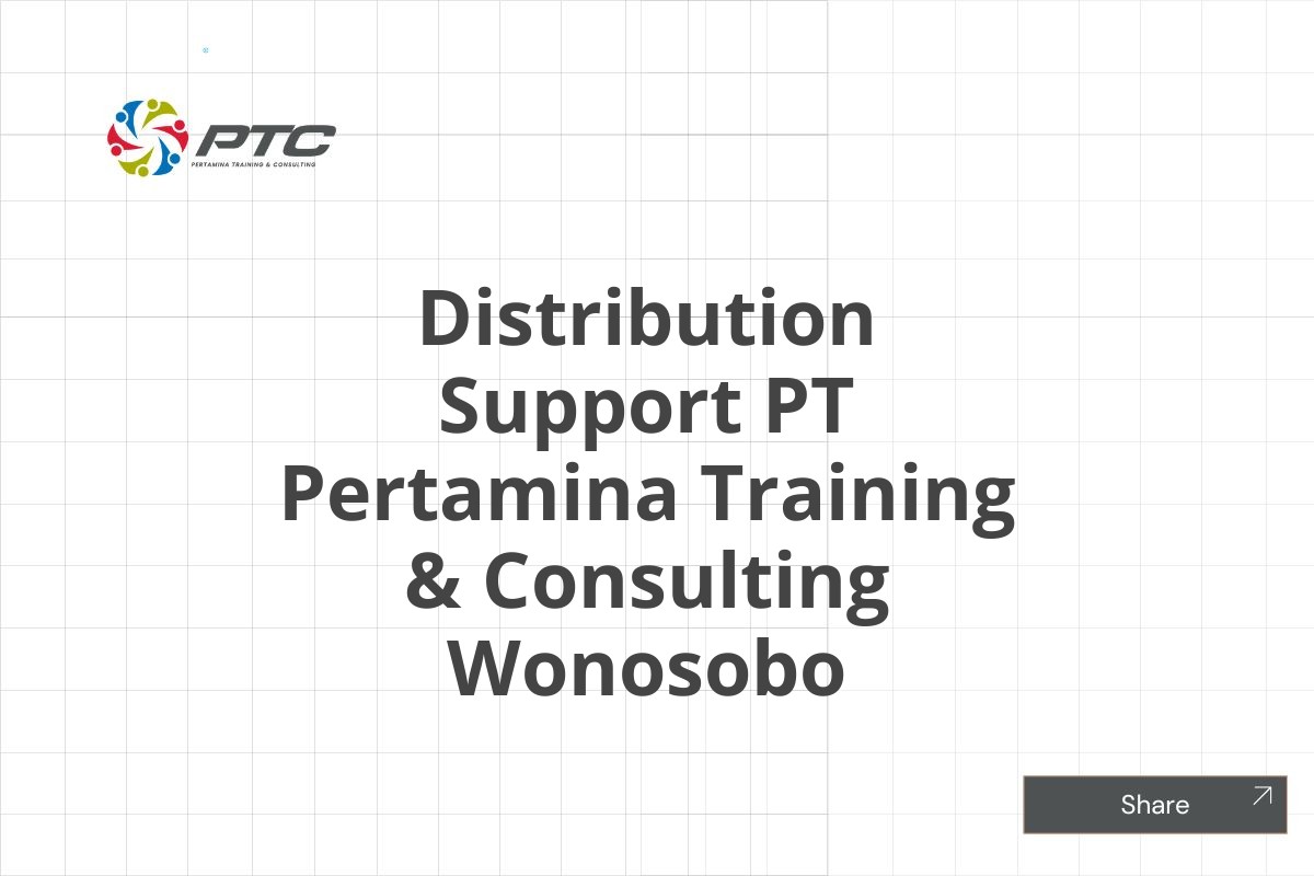 Distribution Support PT Pertamina Training & Consulting Wonosobo