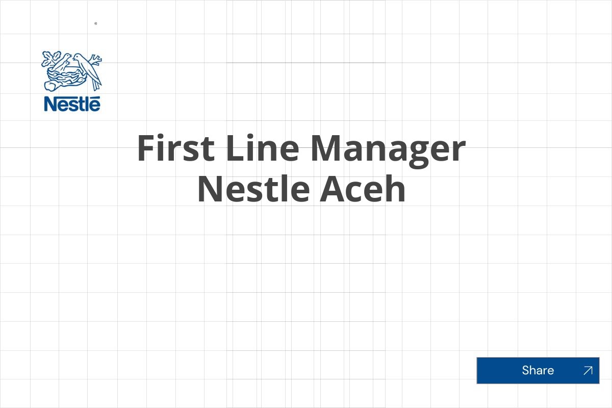 First Line Manager Nestle Aceh