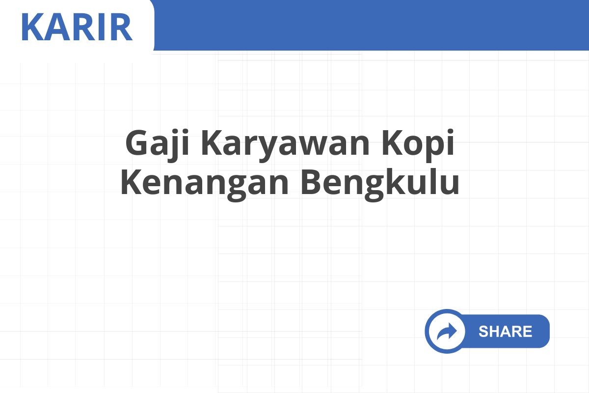 Gaji Karyawan Kopi Kenangan Bengkulu