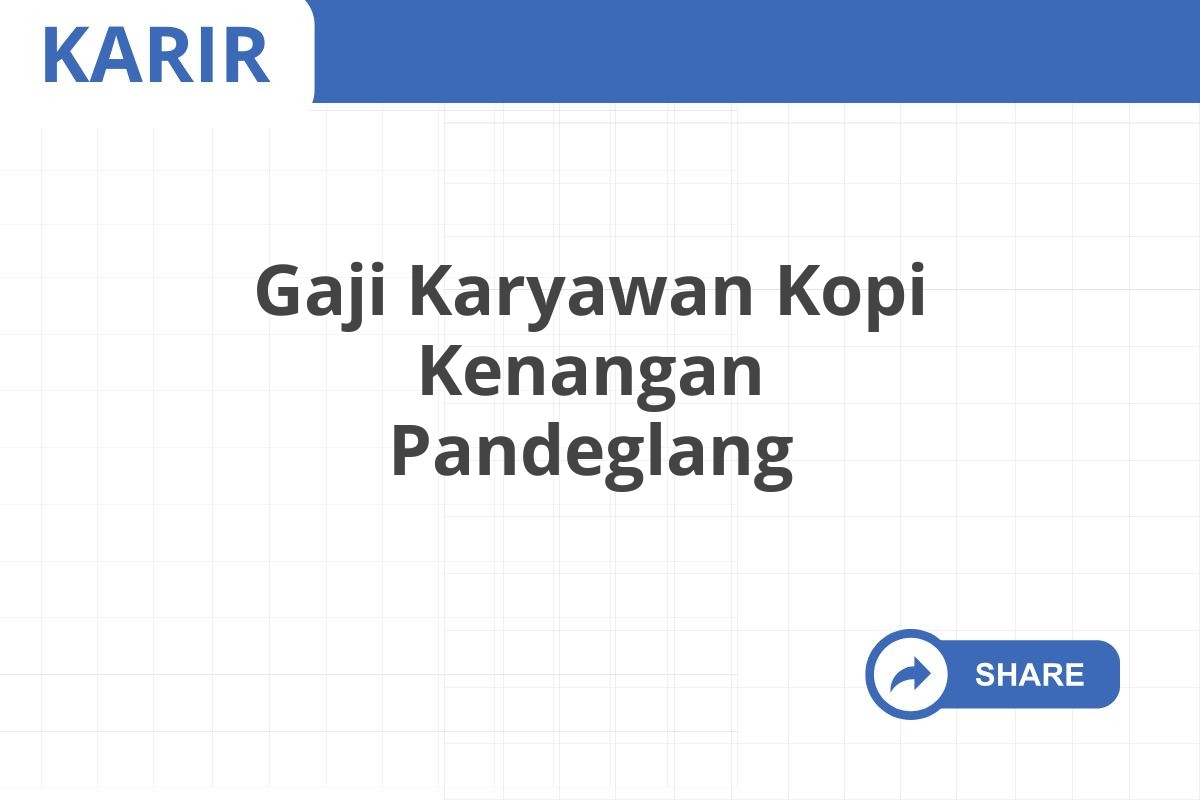 Gaji Karyawan Kopi Kenangan Pandeglang