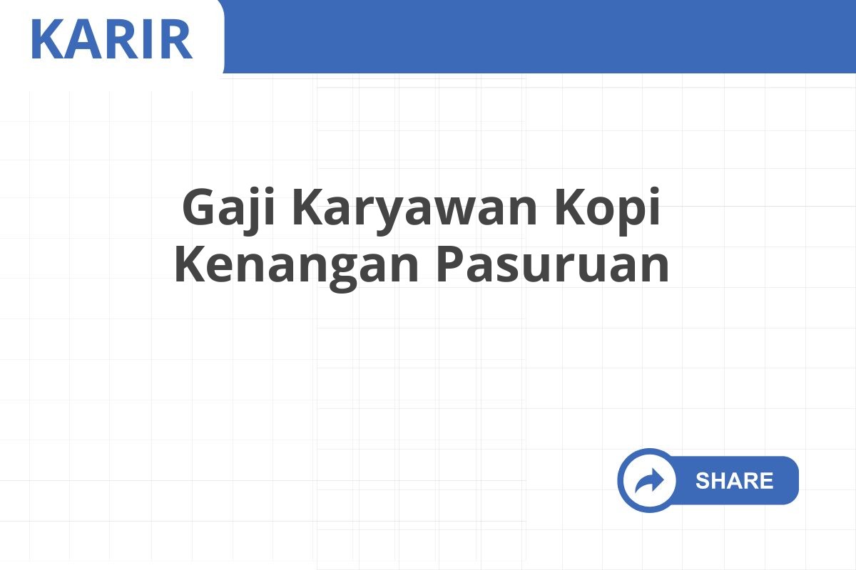 Gaji Karyawan Kopi Kenangan Pasuruan