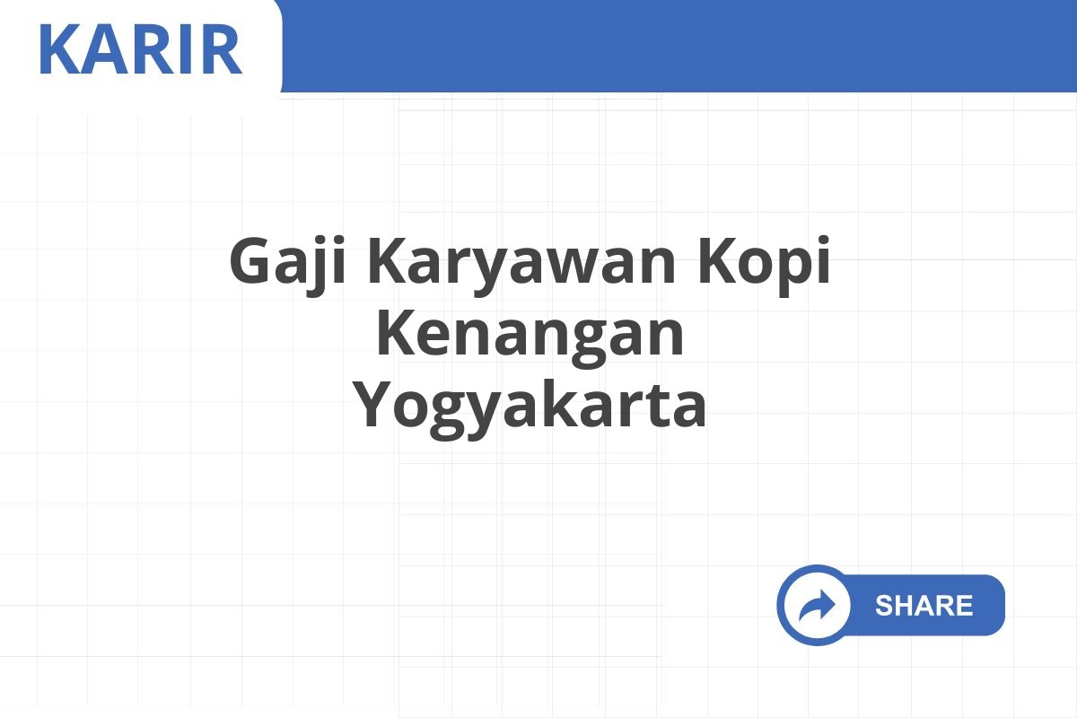 Gaji Karyawan Kopi Kenangan Yogyakarta