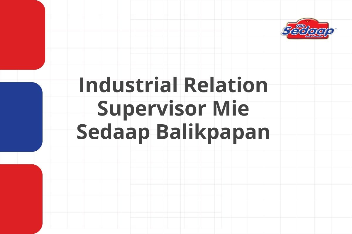 Industrial Relation Supervisor Mie Sedaap Balikpapan