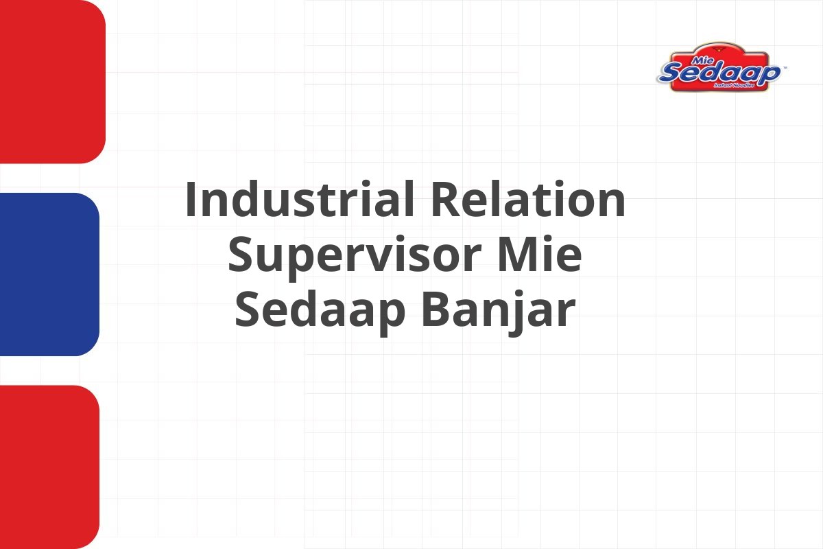 Industrial Relation Supervisor Mie Sedaap Banjar