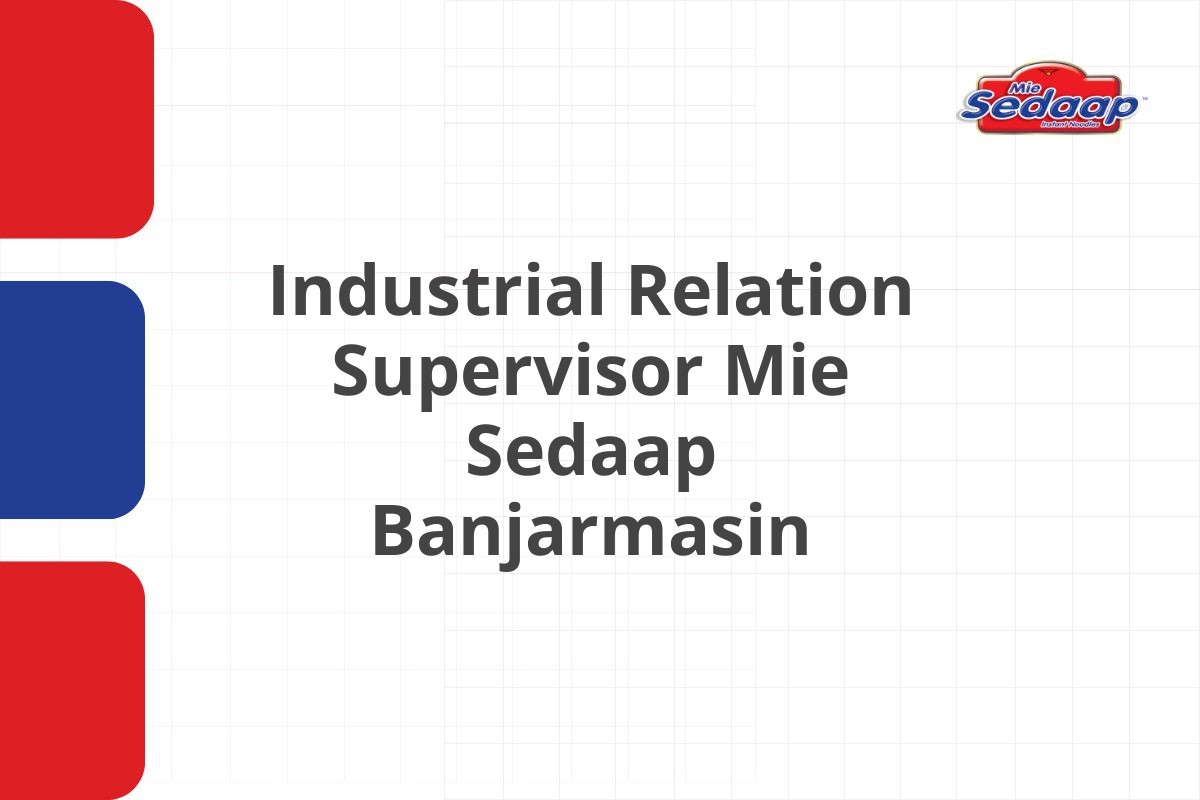 Industrial Relation Supervisor Mie Sedaap Banjarmasin