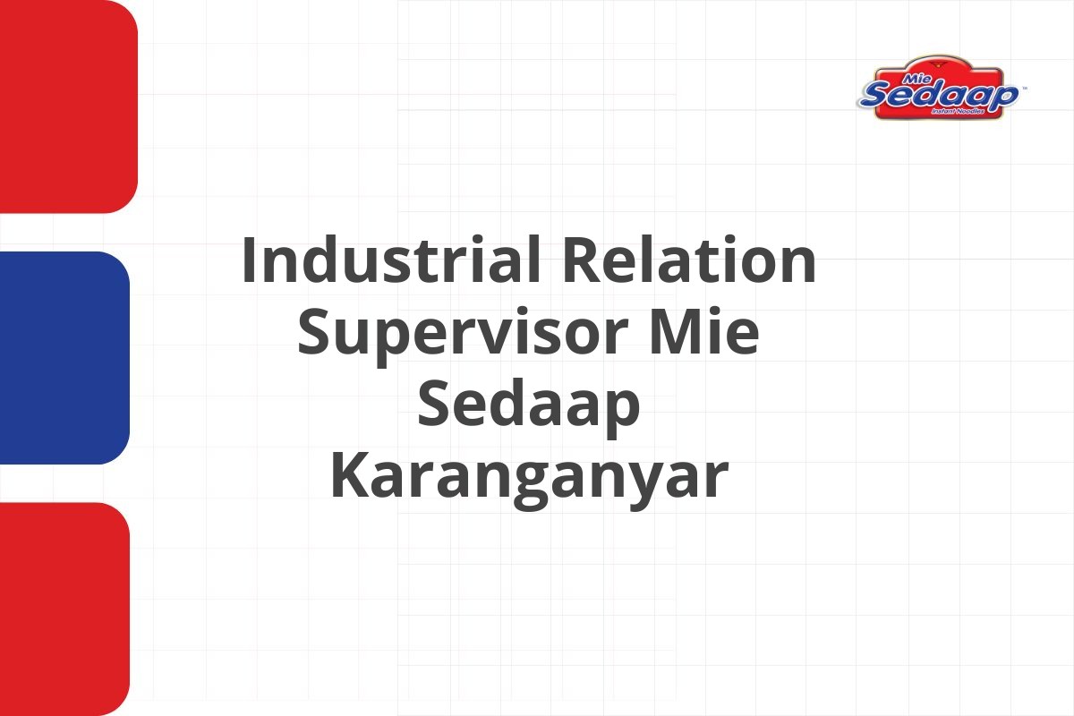 Industrial Relation Supervisor Mie Sedaap Karanganyar