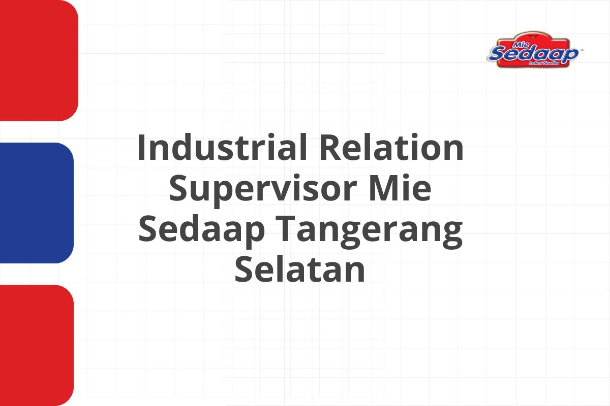 Industrial Relation Supervisor Mie Sedaap Tangerang Selatan