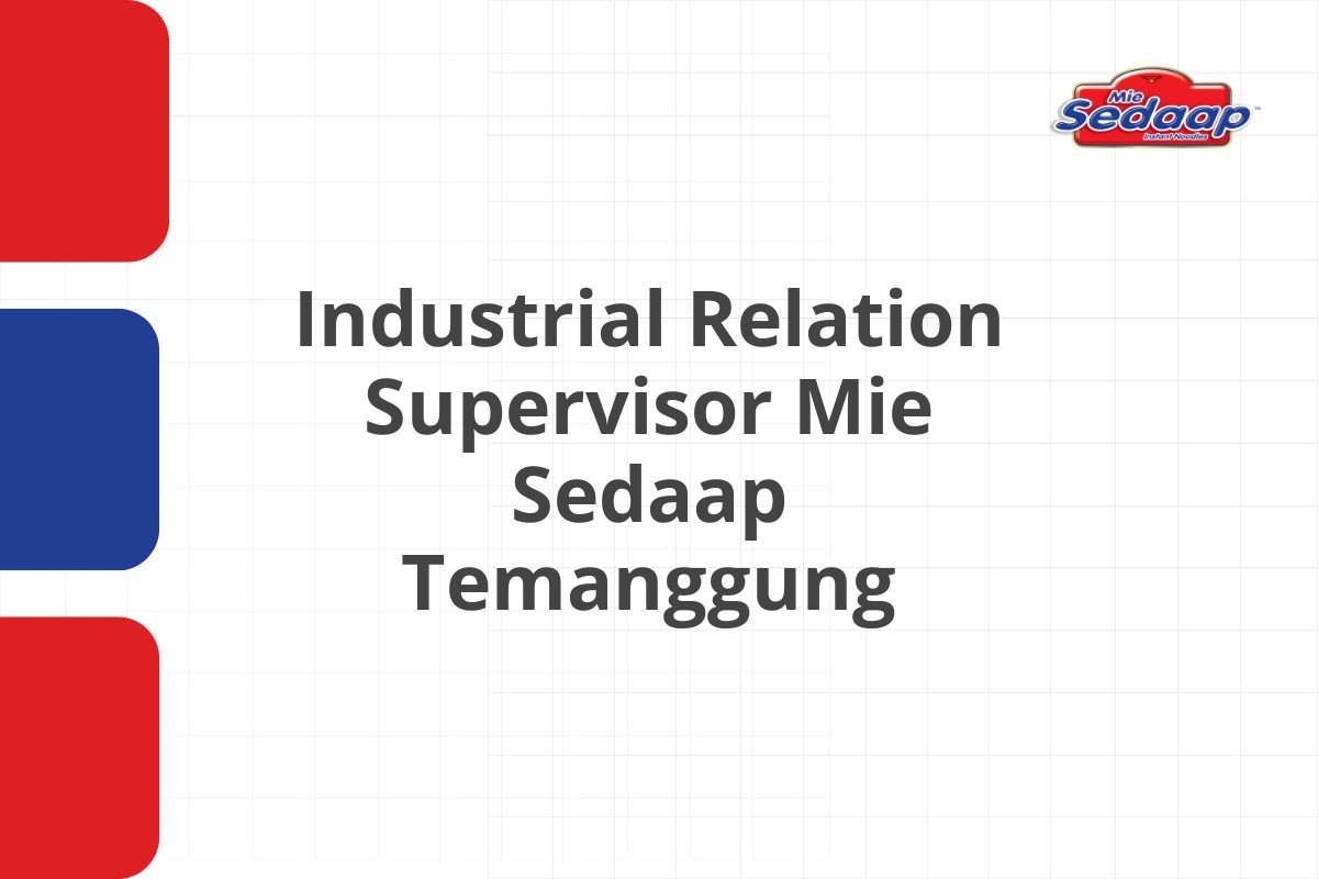 Industrial Relation Supervisor Mie Sedaap Temanggung