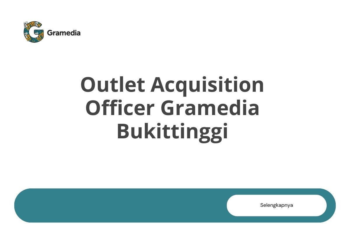 Outlet Acquisition Officer Gramedia Bukittinggi