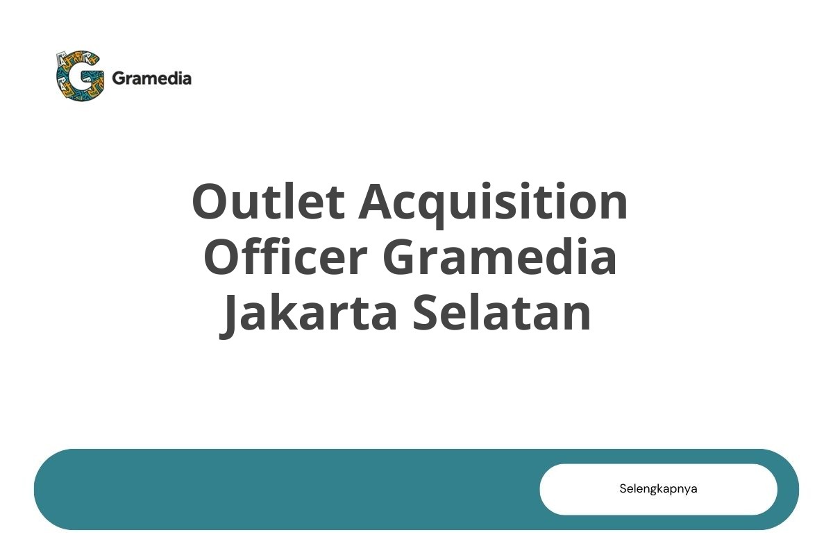 Outlet Acquisition Officer Gramedia Jakarta Selatan