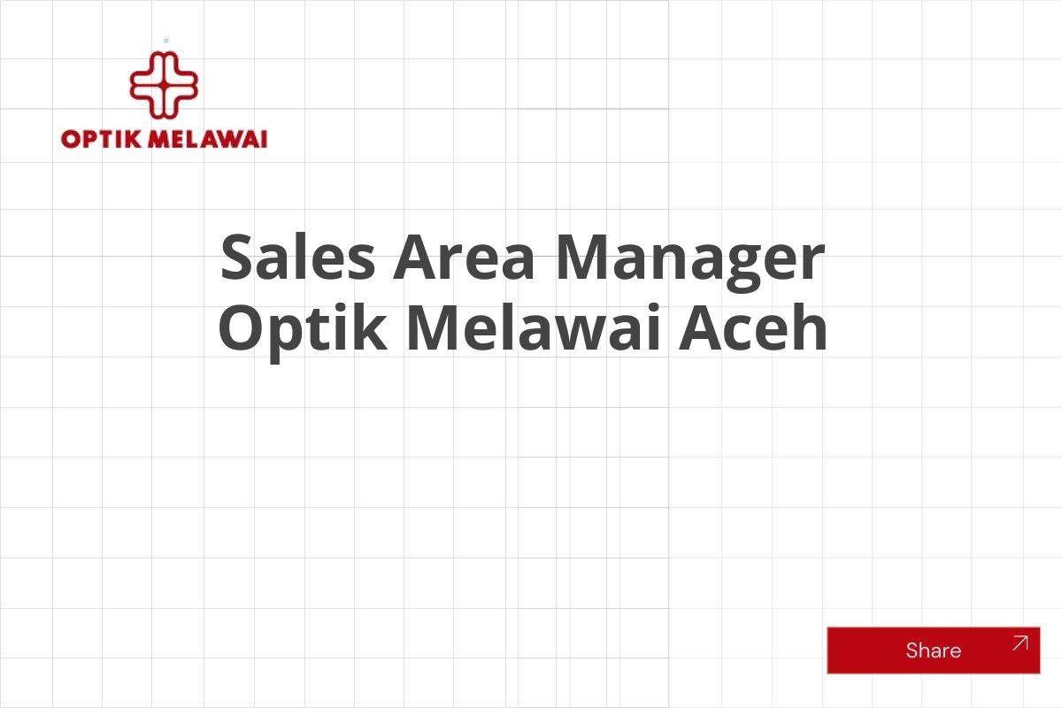 Sales Area Manager Optik Melawai Aceh