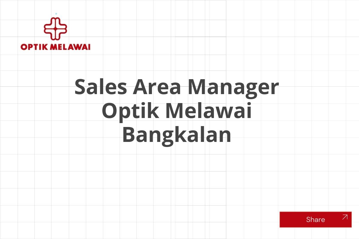 Sales Area Manager Optik Melawai Bangkalan