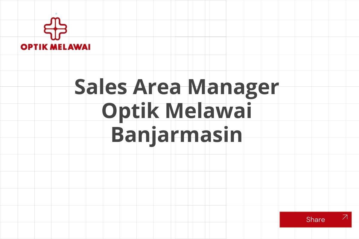 Sales Area Manager Optik Melawai Banjarmasin