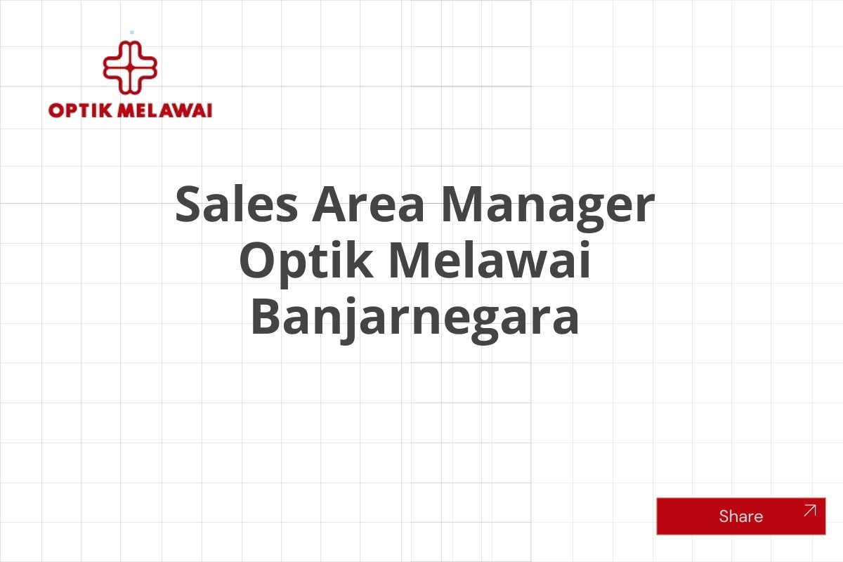 Sales Area Manager Optik Melawai Banjarnegara