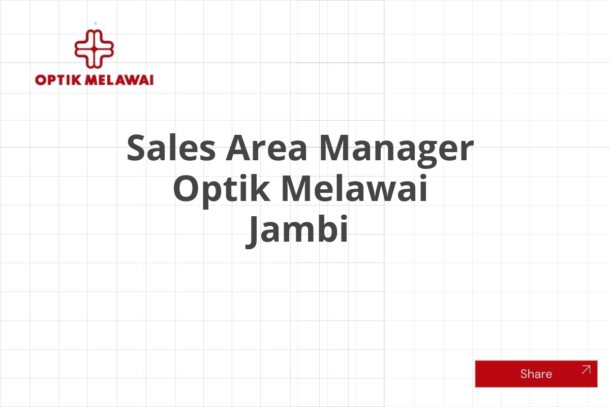 Sales Area Manager Optik Melawai Jambi