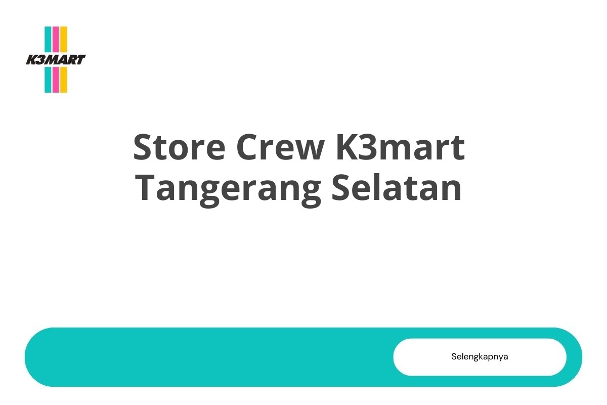 Store Crew K3mart Tangerang Selatan