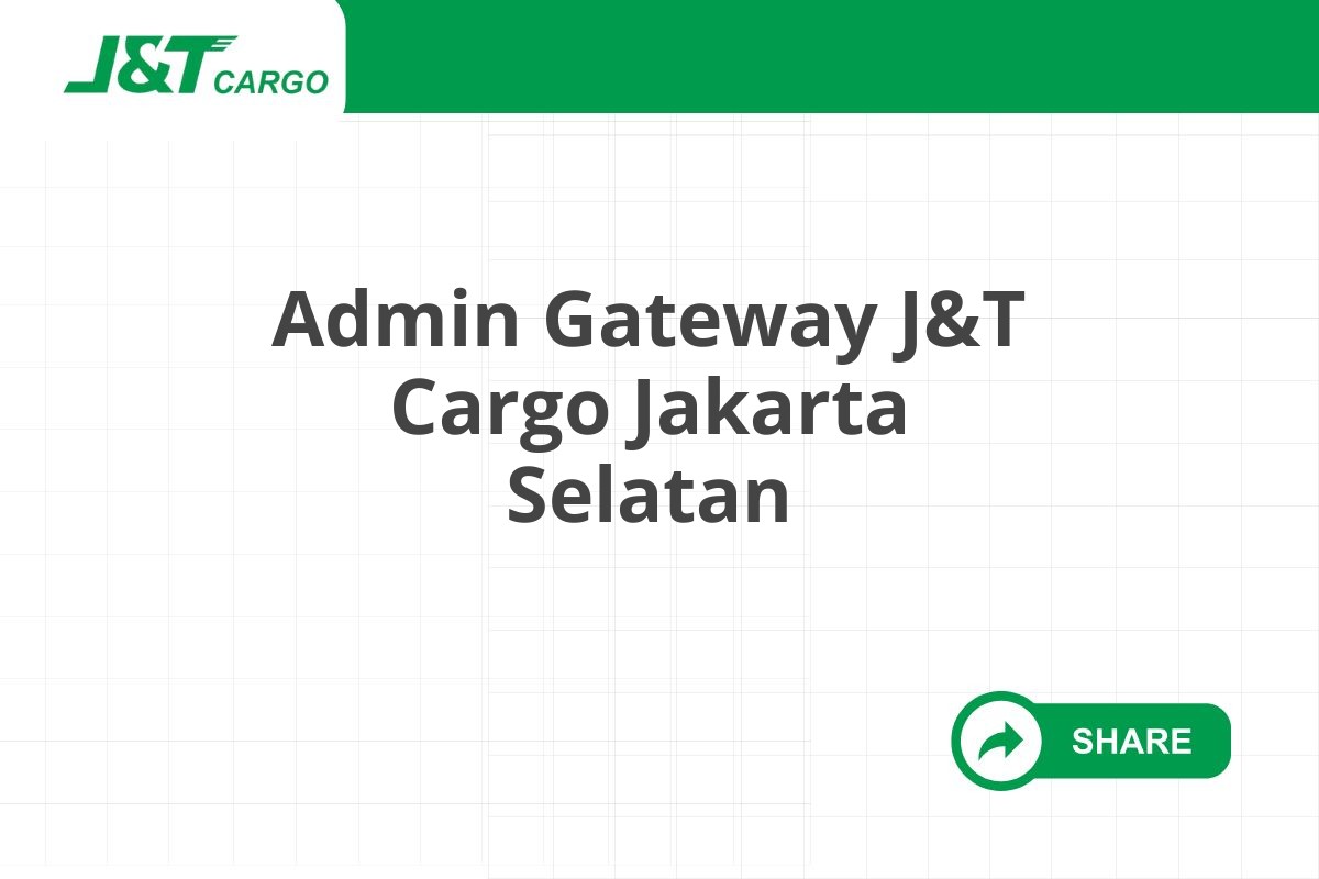 Admin Gateway J&T Cargo Jakarta Selatan