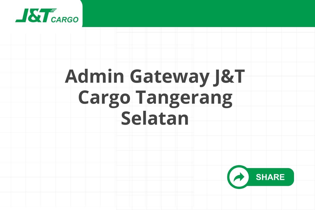 Admin Gateway J&T Cargo Tangerang Selatan