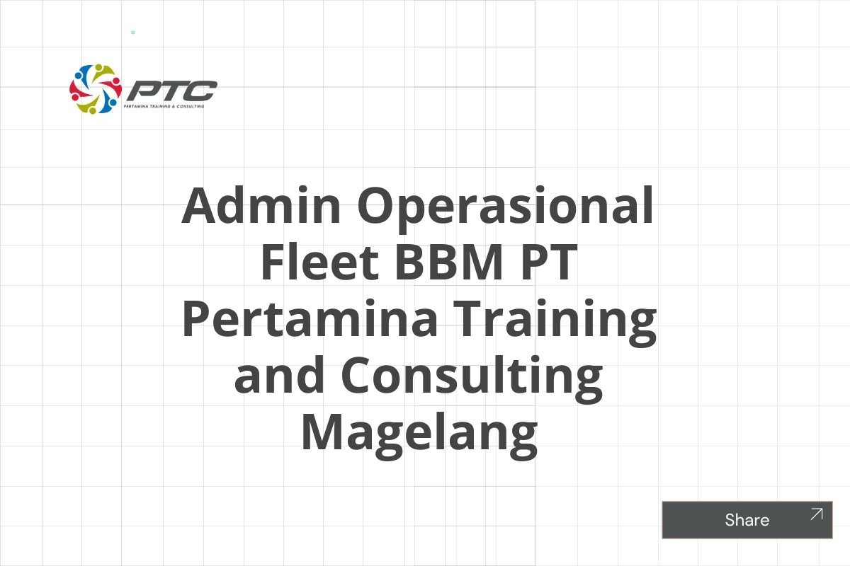 Admin Operasional Fleet BBM PT Pertamina Training and Consulting Magelang