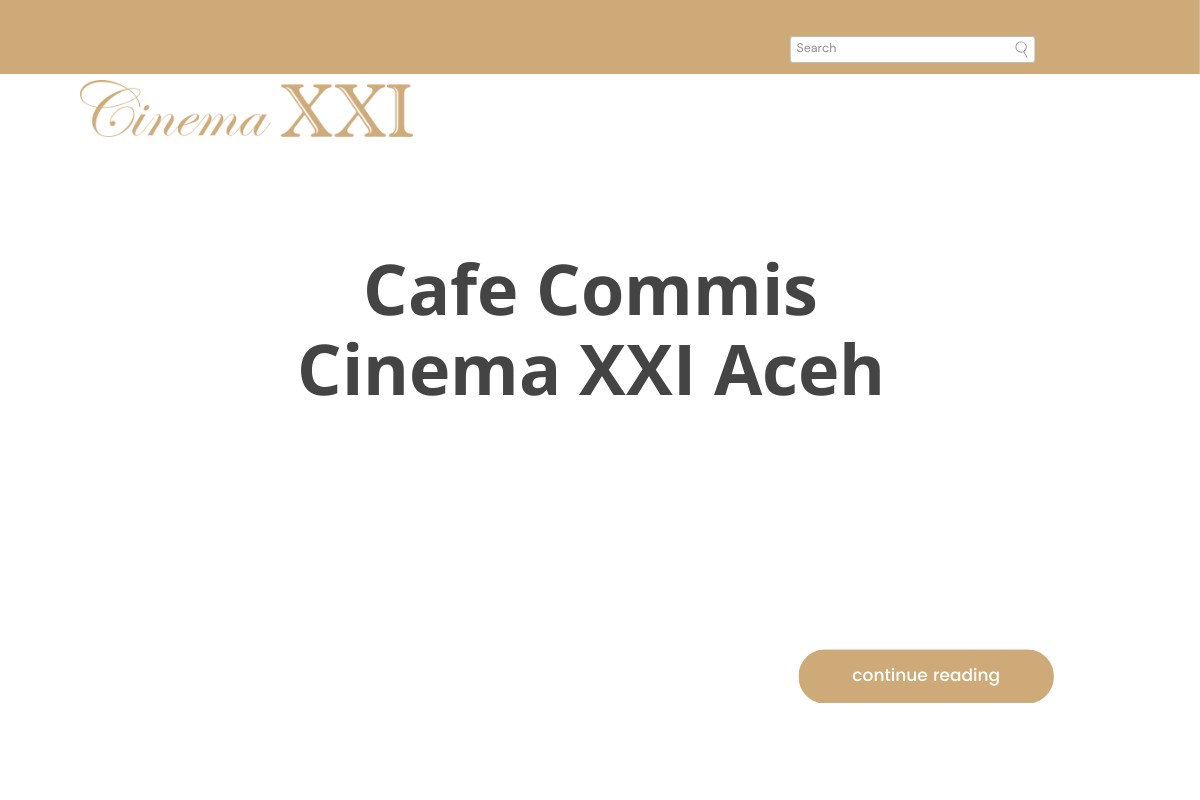 Cafe Commis Cinema XXI Aceh