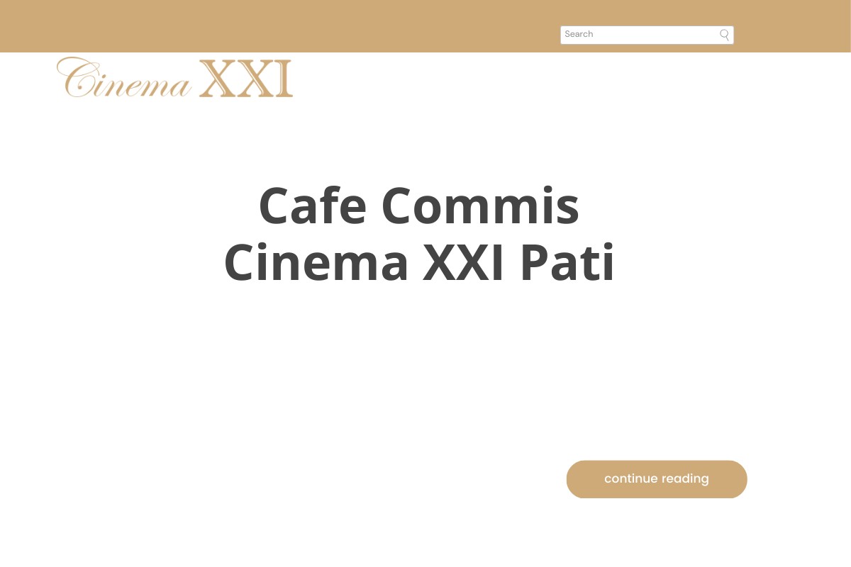 Cafe Commis Cinema XXI Pati