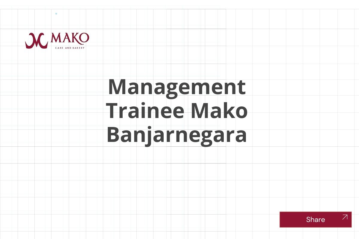Management Trainee Mako Banjarnegara