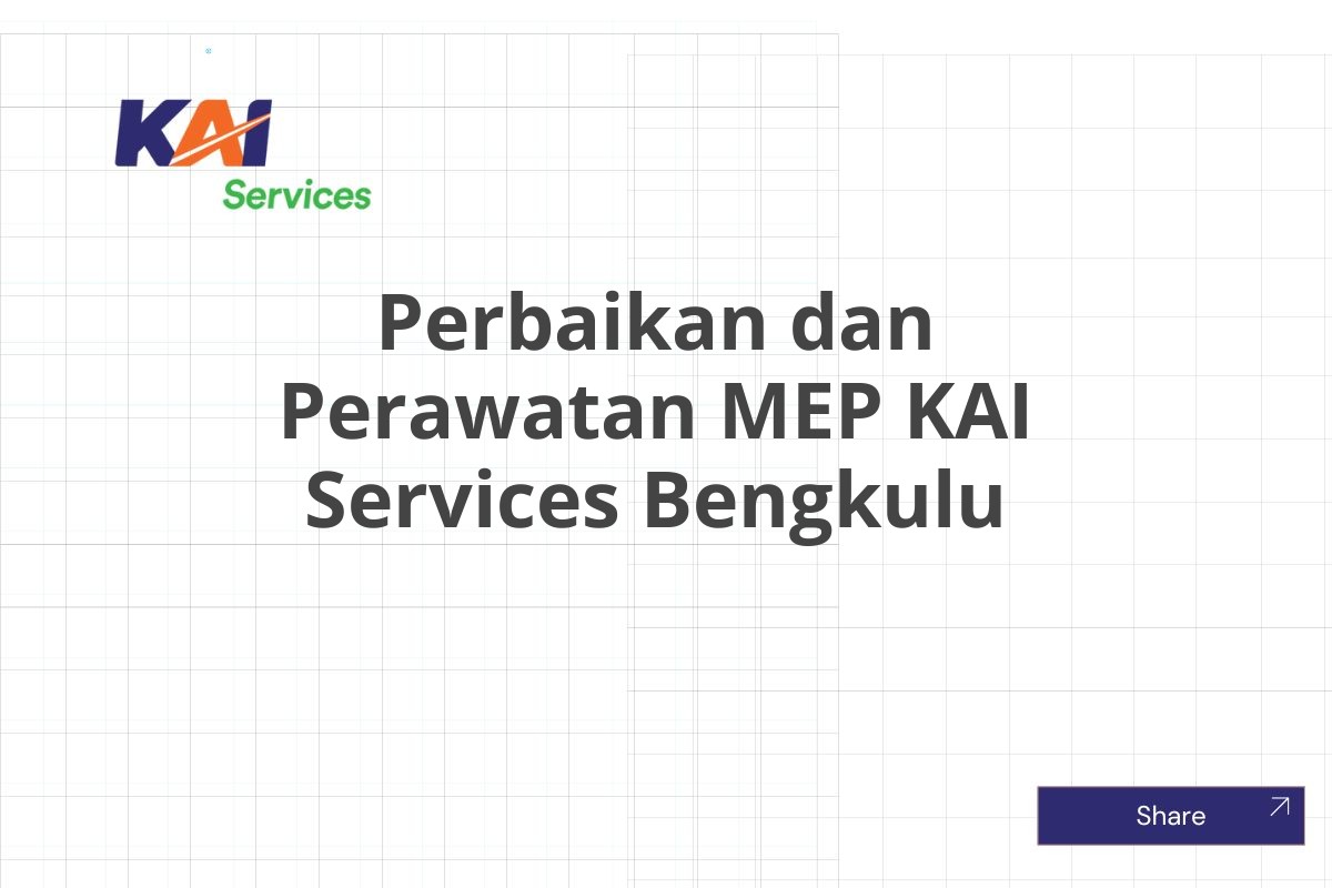Perbaikan dan Perawatan MEP KAI Services Bengkulu