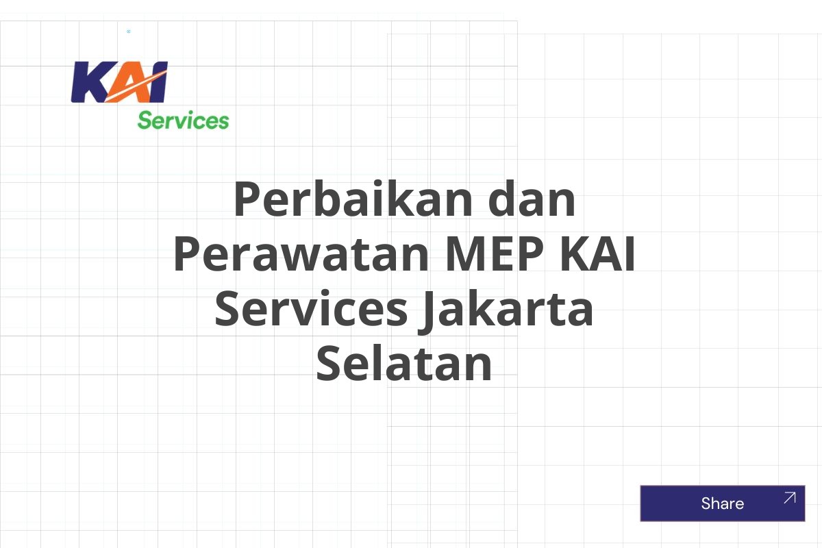 Perbaikan dan Perawatan MEP KAI Services Jakarta Selatan