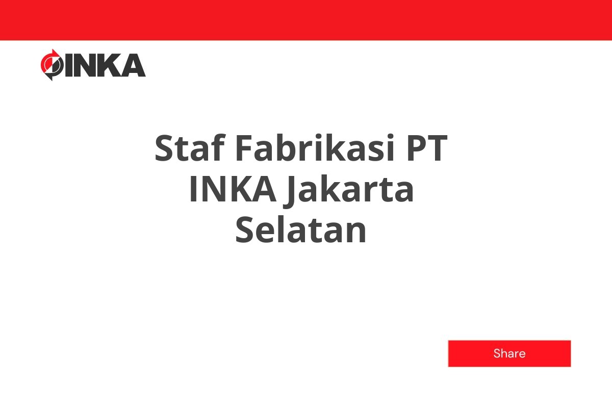 Staf Fabrikasi PT INKA Jakarta Selatan