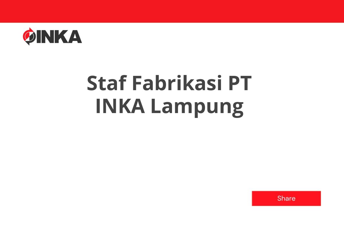 Staf Fabrikasi PT INKA Lampung