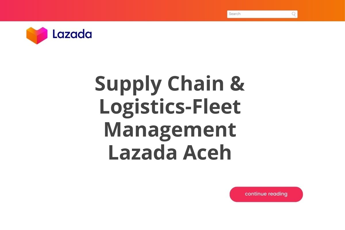 Supply Chain & Logistics-Fleet Management Lazada Aceh