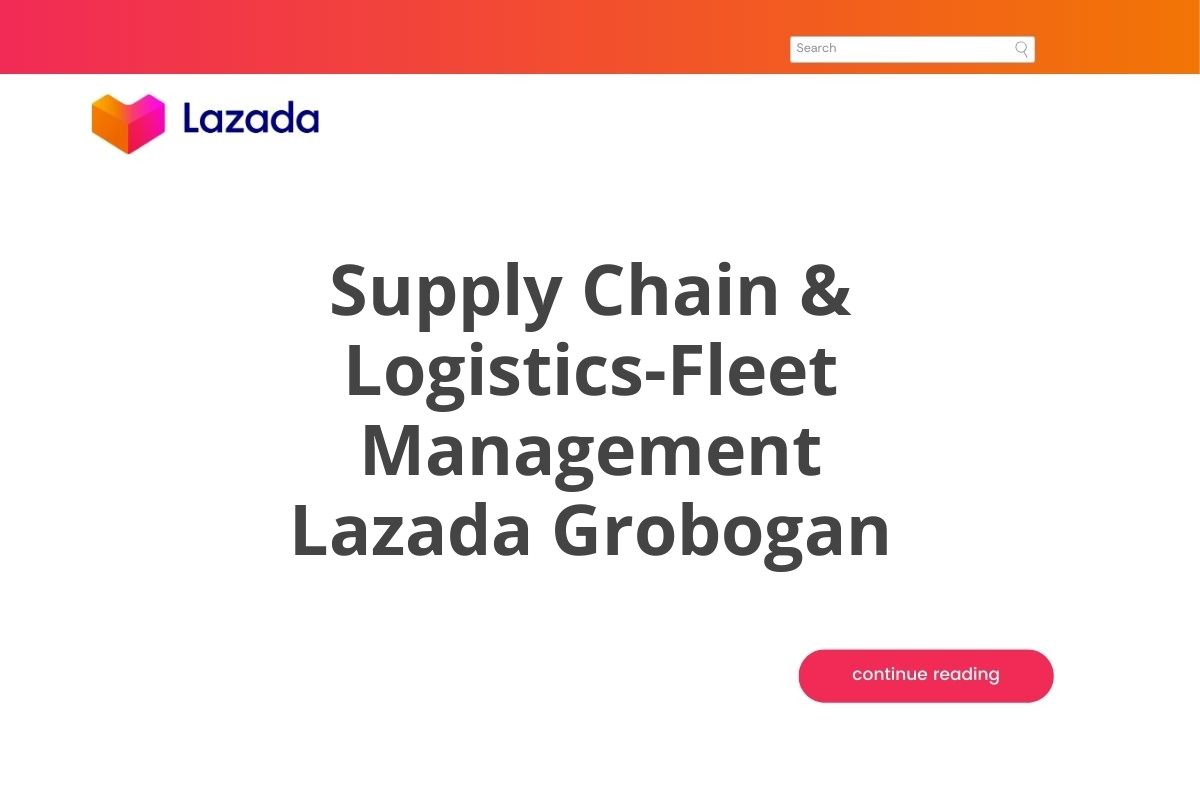 Supply Chain & Logistics-Fleet Management Lazada Grobogan