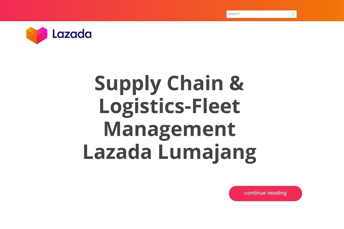 Supply Chain & Logistics-Fleet Management Lazada Lumajang