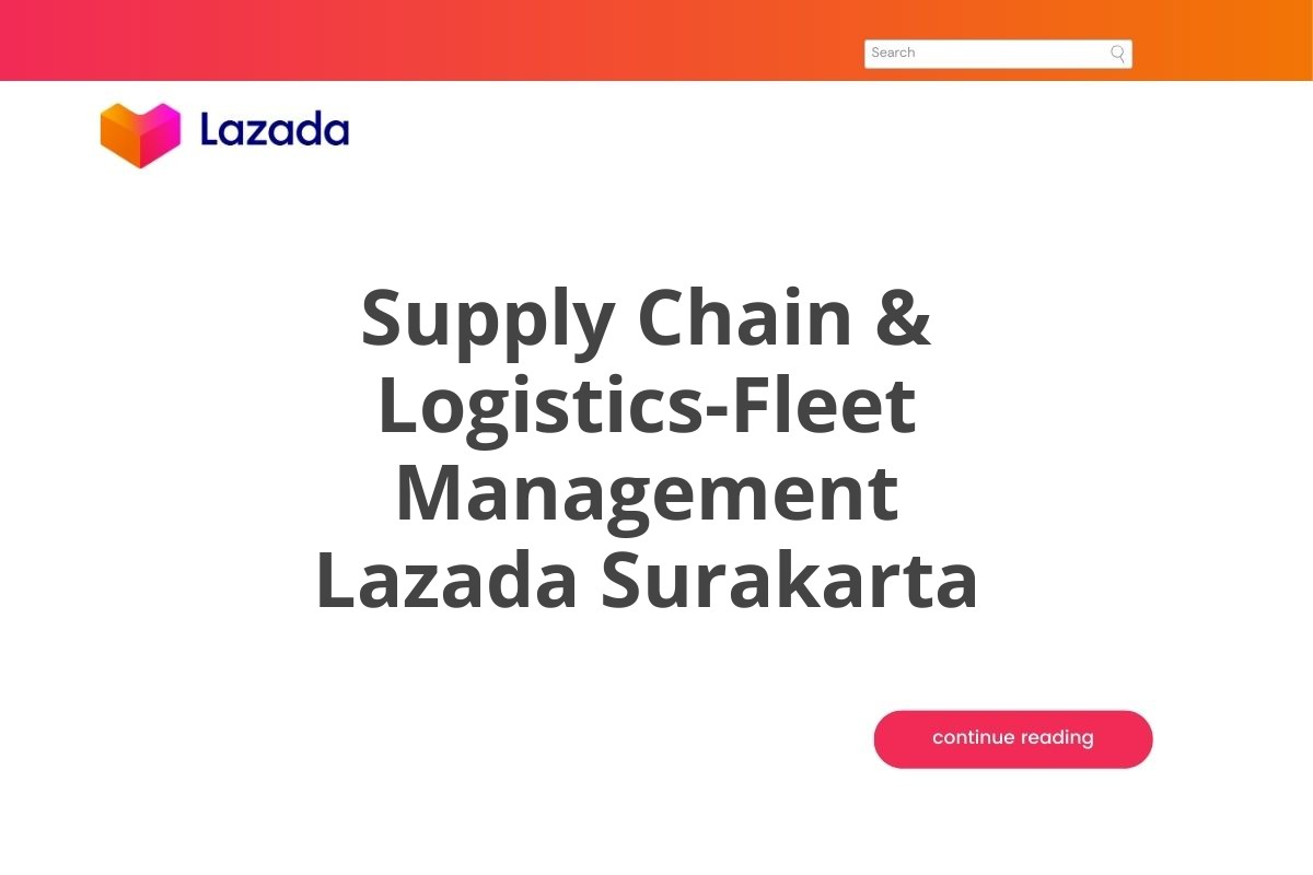 Supply Chain & Logistics-Fleet Management Lazada Surakarta